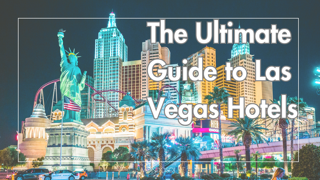 The Ultimate Guide to Las Vegas Hotels