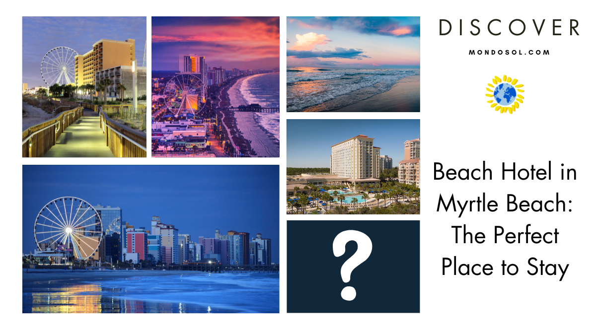 Beach Hotel in Myrtle Beach: The Perfect Place to Stay