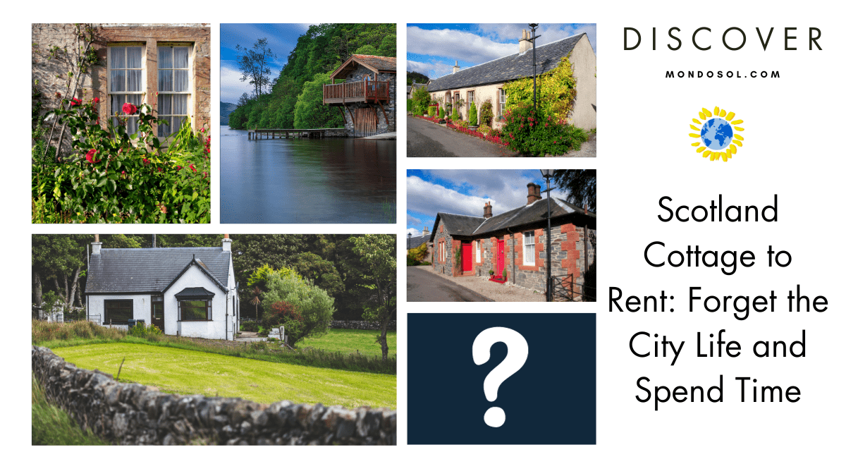 Scotland Cottage to Rent: Forget the City Life and Spend Time