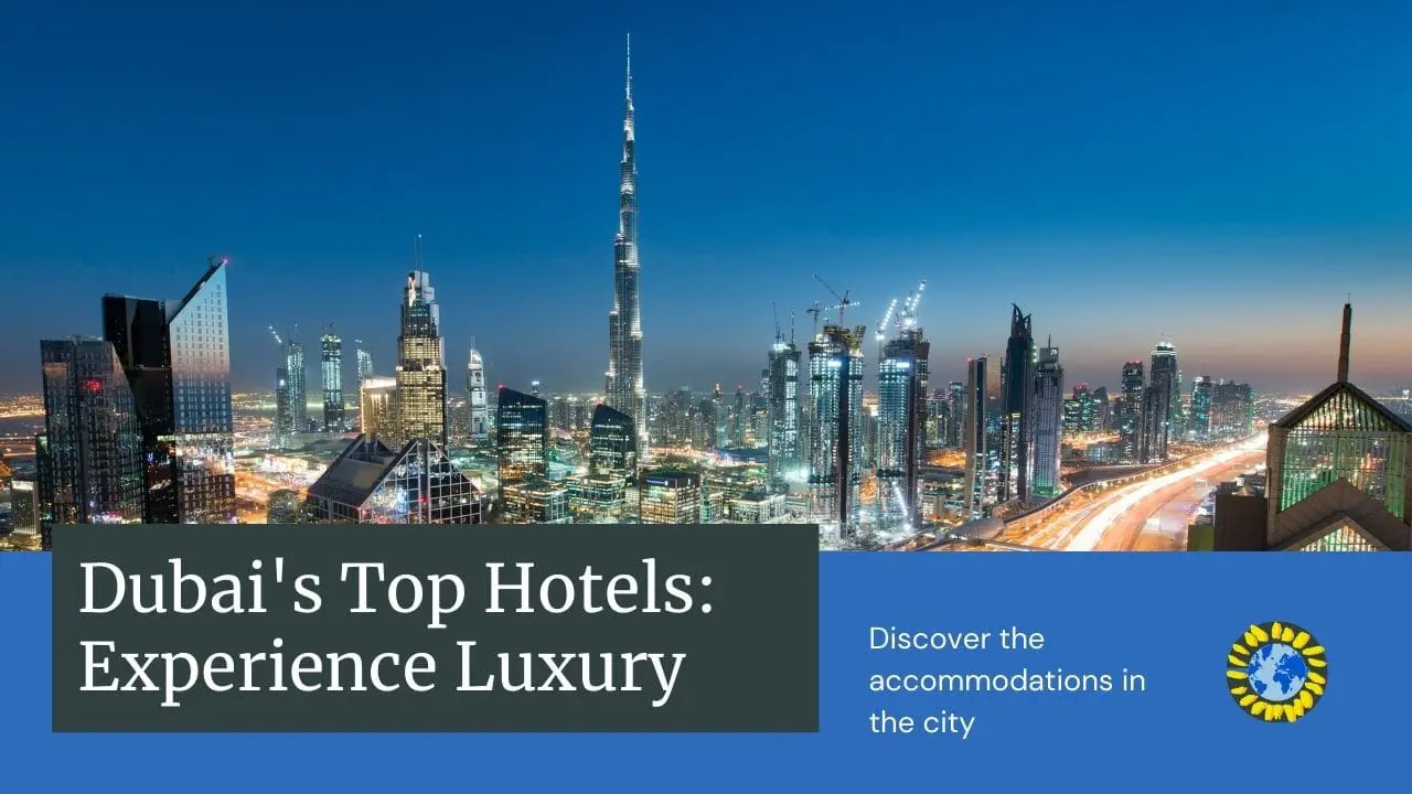 Best Hotels in Dubai: Discover Luxury and Comfort