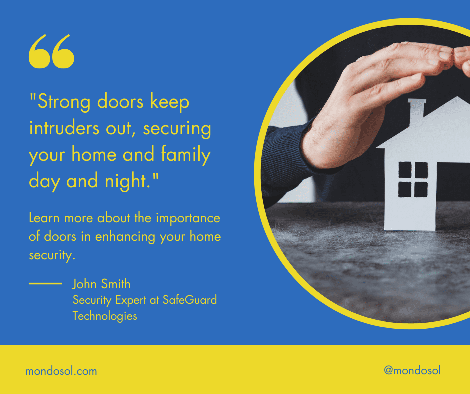 "Strong doors keep intruders out, securing your home and family day and night."