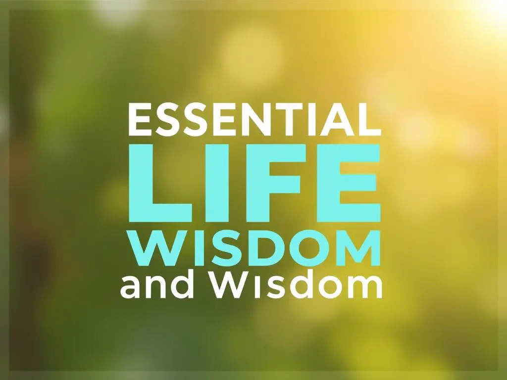 Essential Life Lessons and Wisdom I Wish I Knew as a Teenager