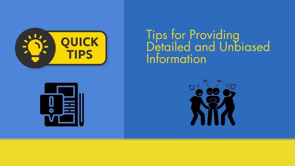 Tips for Providing Detailed and Unbiased Information
