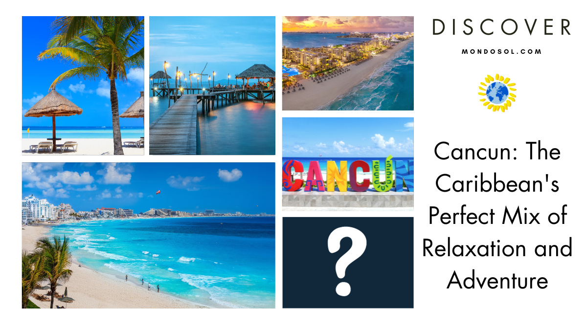 Cancun: The Caribbean’s Perfect Mix of Relaxation and Adventure