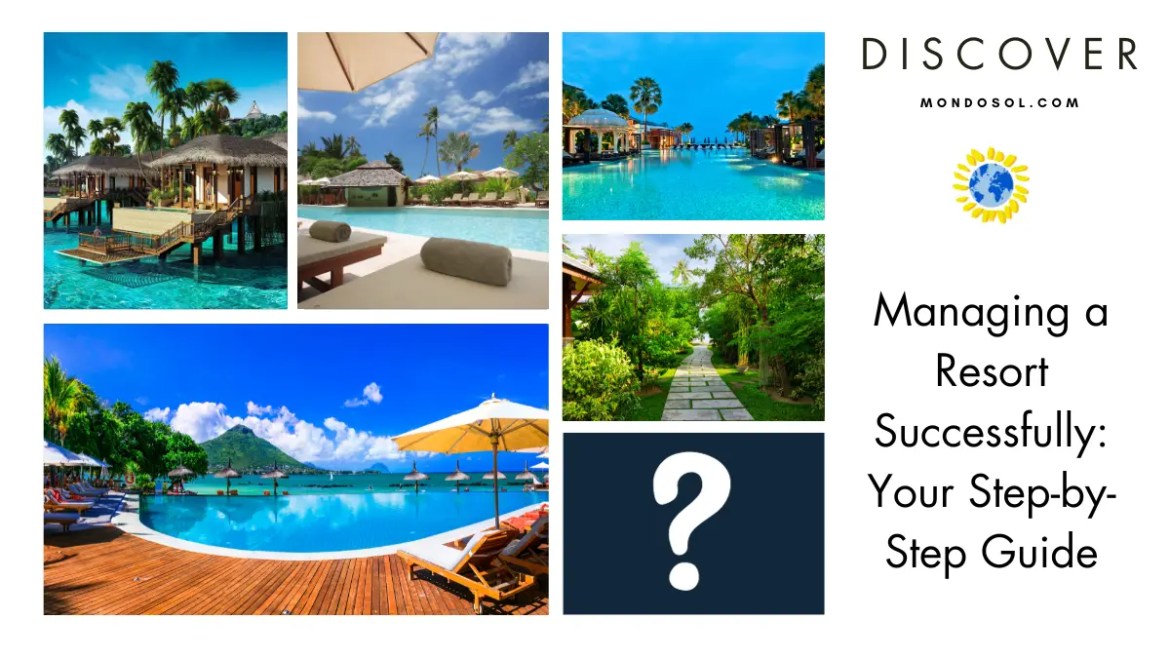 Managing a Resort Successfully: Your Step-by-Step Guide