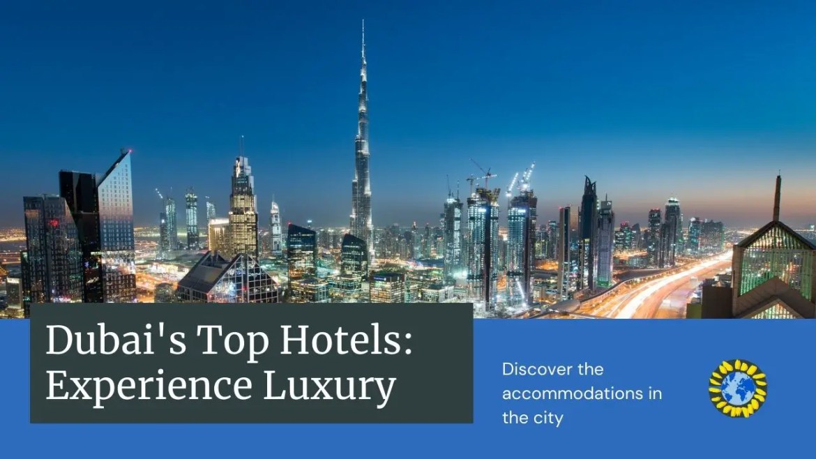 Best Hotels in Dubai: Discover Luxury and Comfort