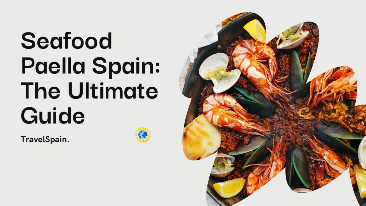 Seafood Paella Spain: The Ultimate Guide