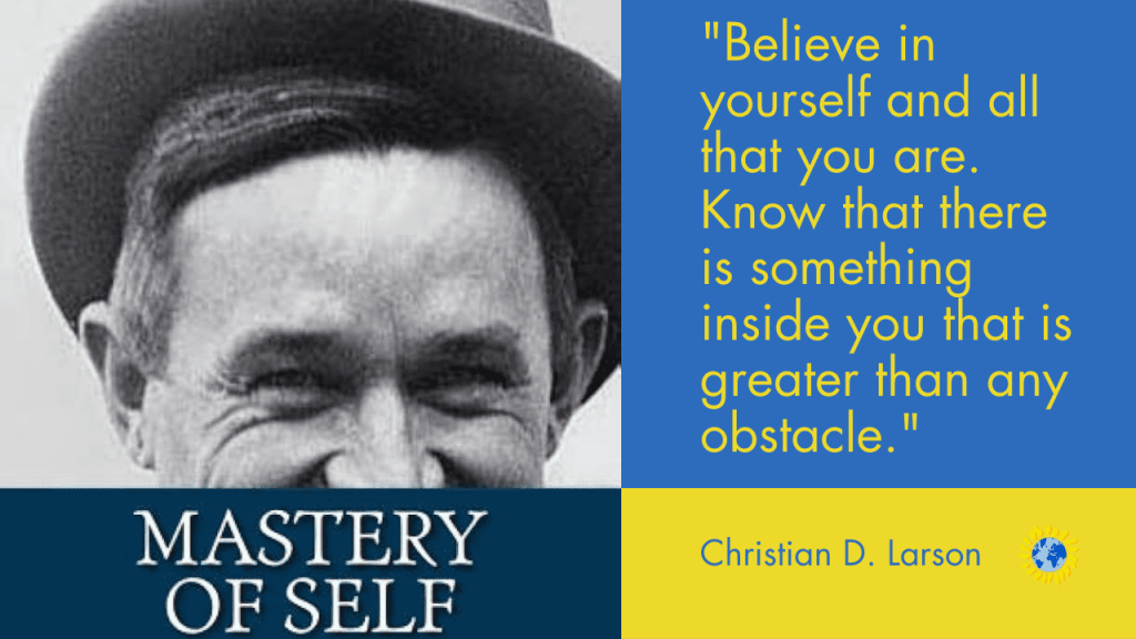 motivational quotes for work: "Believe in yourself and all that you are. Know that there is something inside you that is greater than any obstacle."
Christian D. Larson