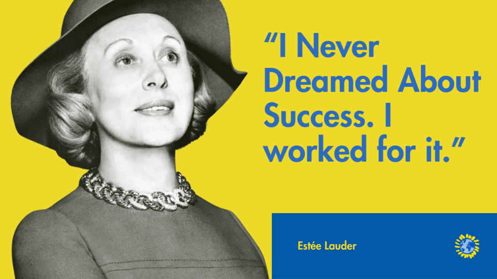 motivational quotes from Woman:
"I never dreamed about success. I worked for it." - Estée Lauder