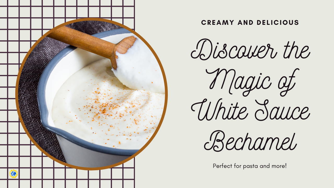 The Versatility of the White sauce Béchamel