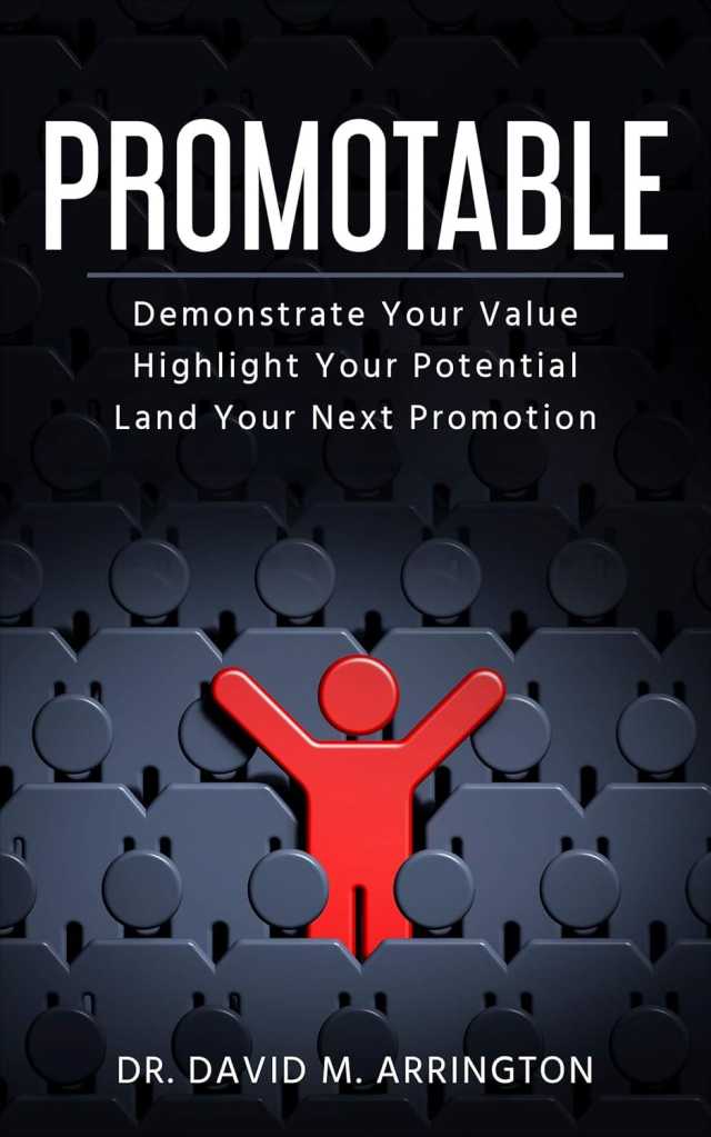 Promotable: How to Demonstrate Your Value, Highlight Your Potential & Land Your Next Promotion