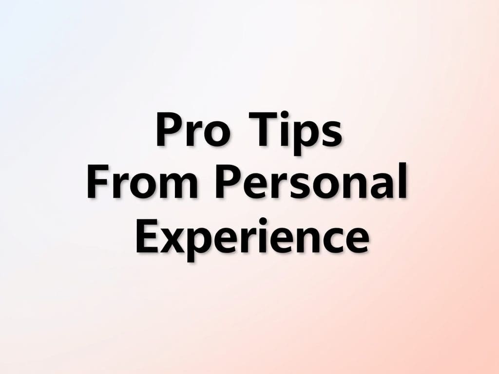 Pro Tips From Personal Experience 🎯