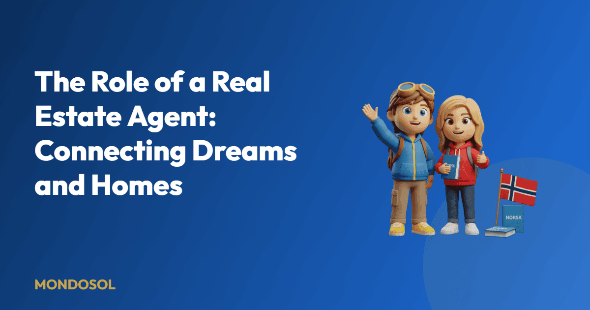 The Role of a Real Estate Agent: Connecting Dreams and Homes — Mondosol