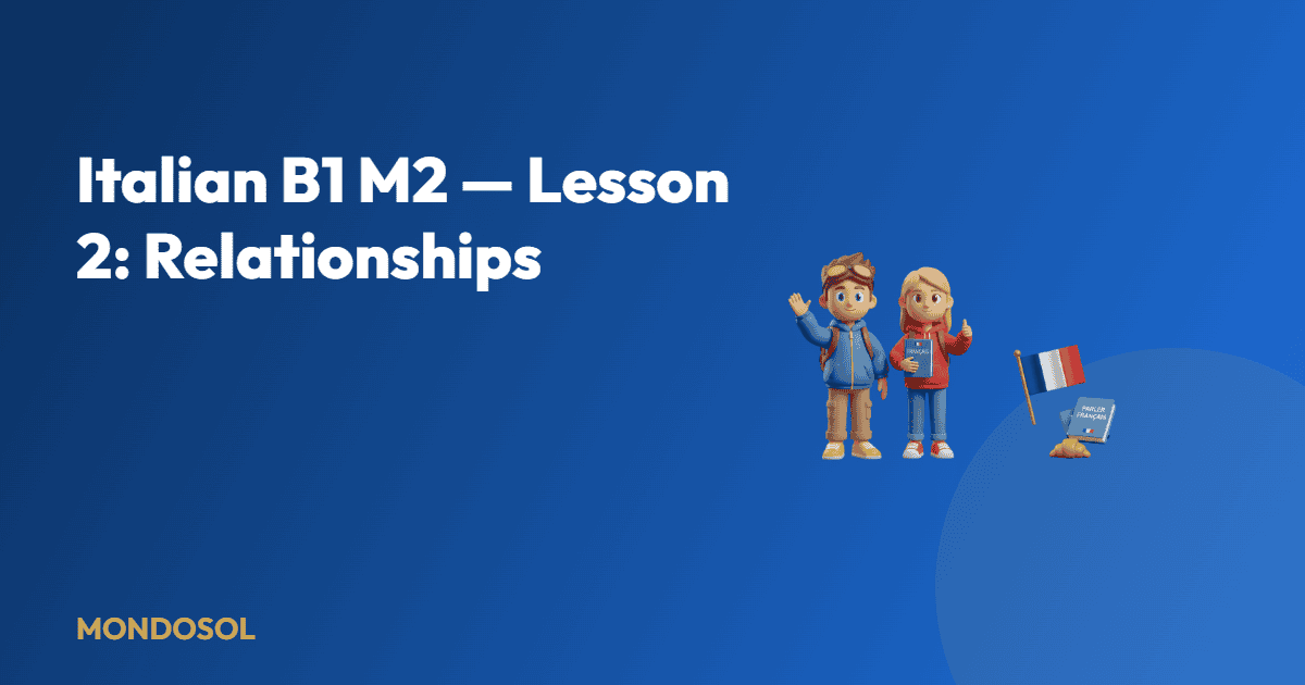Italian B1 M2 — Lesson 2: Relationships — Mondosol