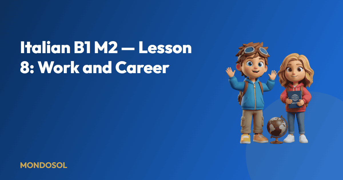 Italian B1 M2 — Lesson 8: Work and Career — Mondosol