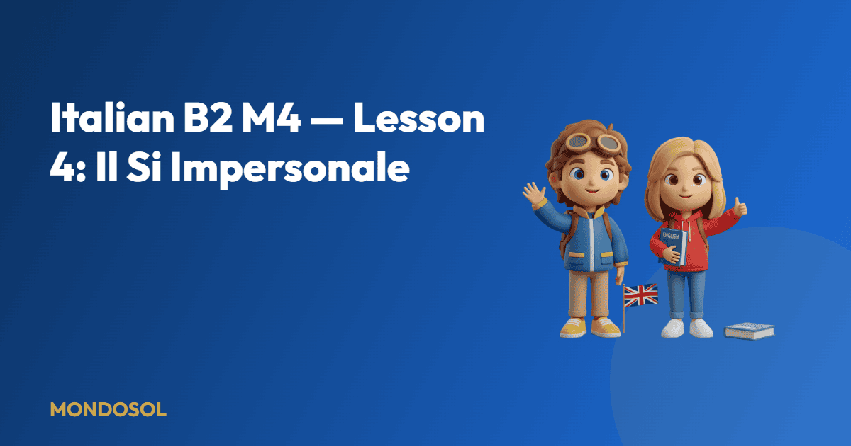 Italian B2 M4 — Lesson 4: Il Si Impersonale — Mondosol