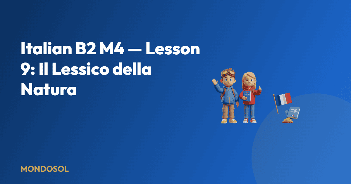 Italian B2 M4 — Lesson 9: Il Lessico della Natura — Mondosol
