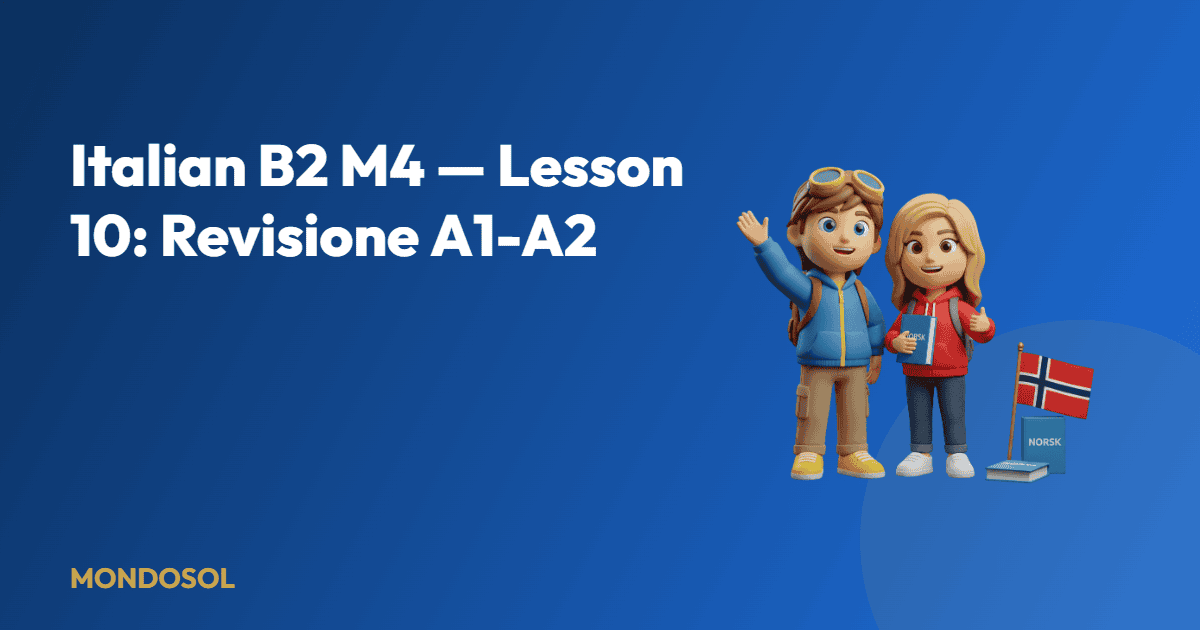 Italian B2 M4 — Lesson 10: Revisione A1-A2 — Mondosol