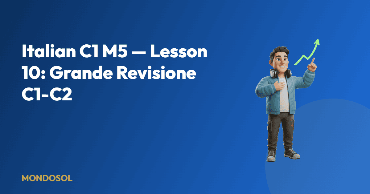 Italian C1 M5 — Lesson 10: Grande Revisione C1-C2