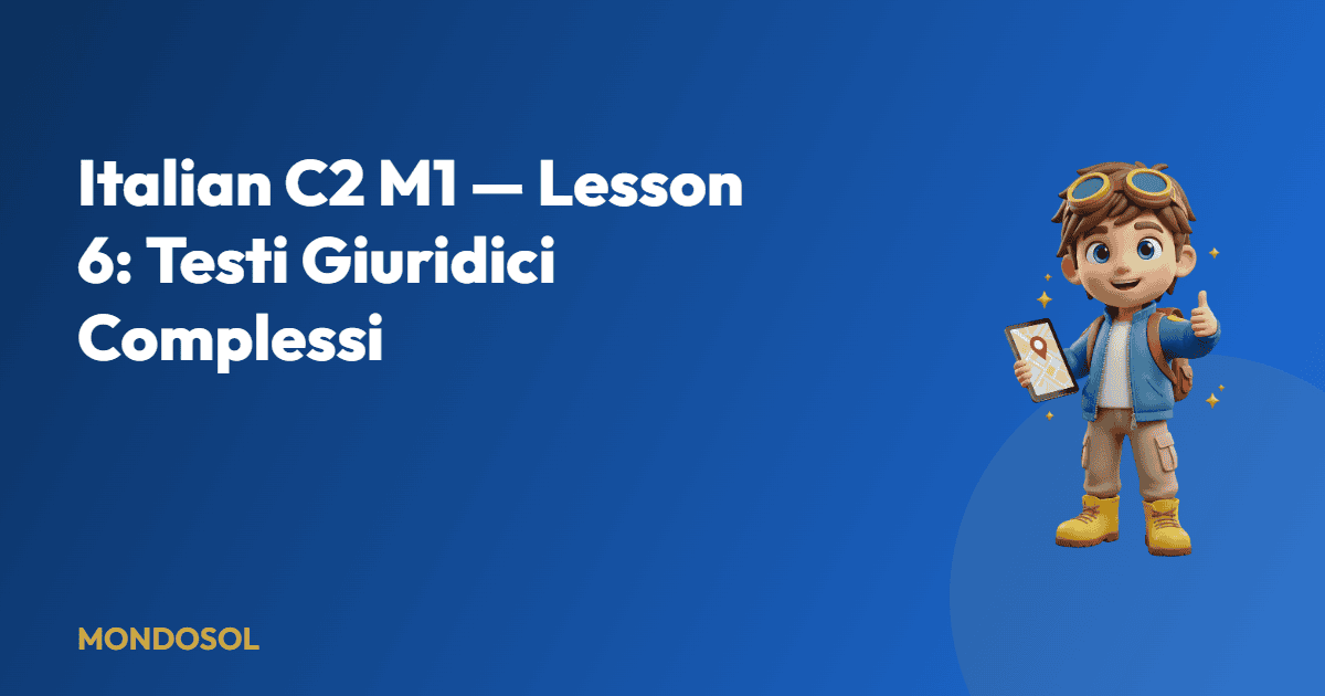 Italian C2 M1 — Lesson 6: Testi Giuridici Complessi