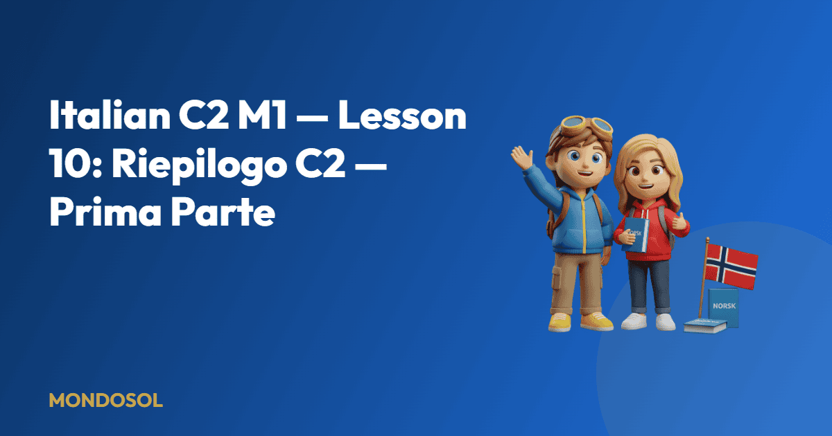 Italian C2 M1 — Lesson 10: Riepilogo C2 — Prima Parte