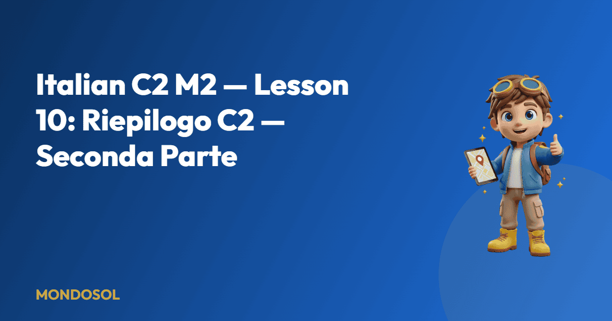 Italian C2 M2 — Lesson 10: Riepilogo C2 — Seconda Parte