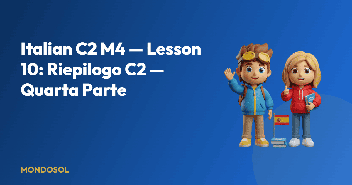 Italian C2 M4 — Lesson 10: Riepilogo C2 — Quarta Parte