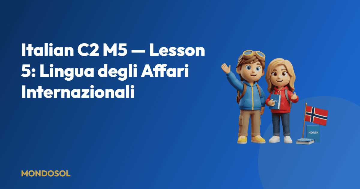 Italian C2 M5 — Lesson 5: Lingua degli Affari Internazionali — Mondosol