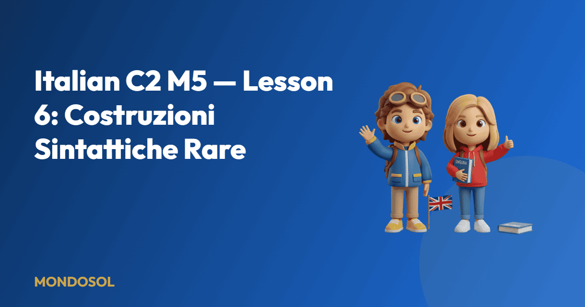 Italian C2 M5 — Lesson 6: Costruzioni Sintattiche Rare