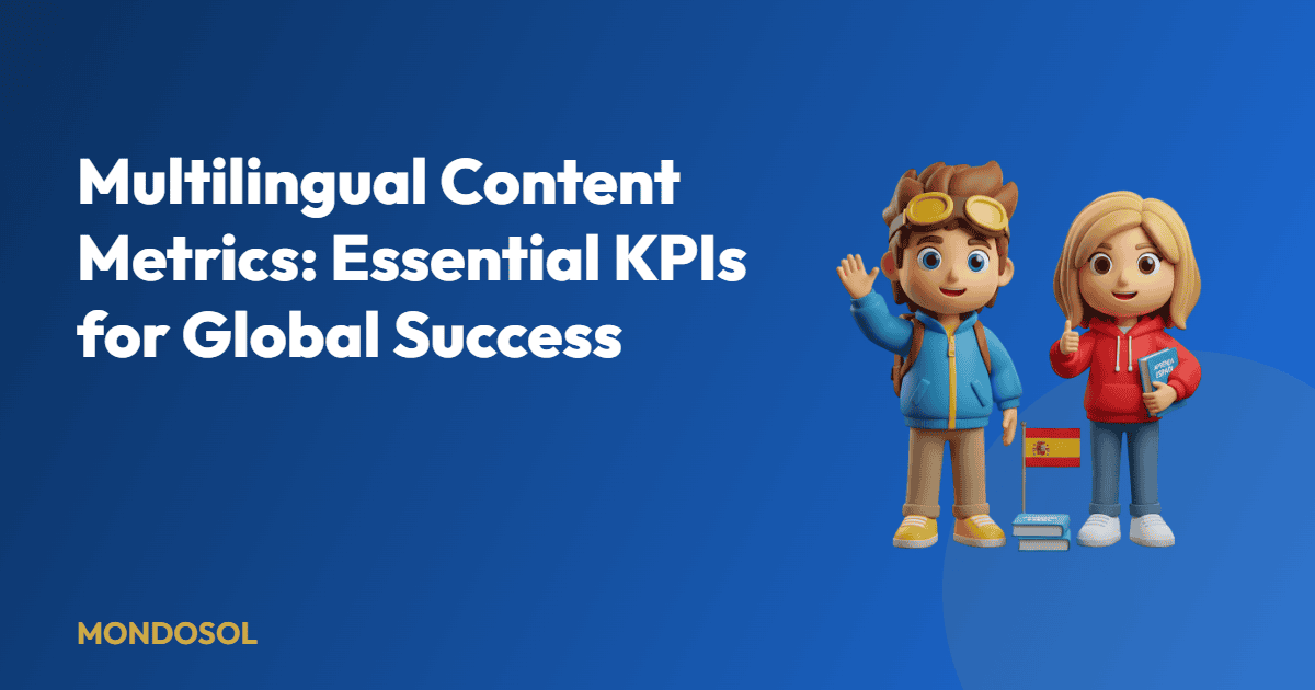 Multilingual Content Metrics: Essential KPIs for Global Success — Mondosol